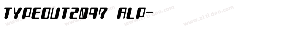 TYPEOUT2097 ALP字体转换